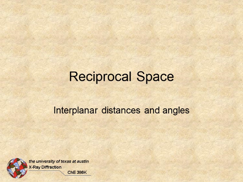 Reciprocal Space Interplanar distances and angles